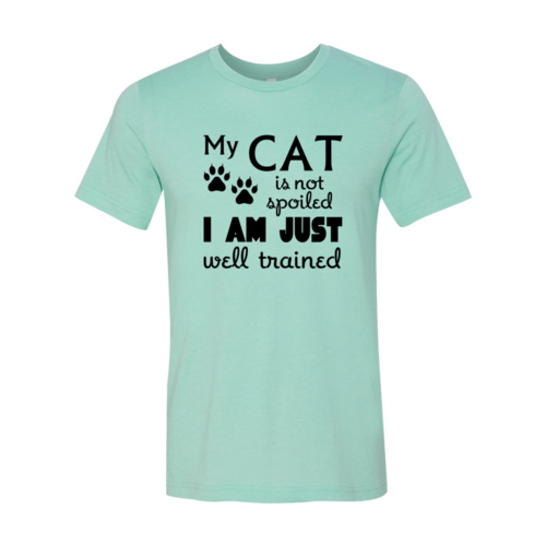 "My Cat Is Not Spoiled, I Am Just Well Trained" Unisex T-shirt – Premium Soft Cotton - NovaShop