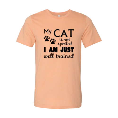 "My Cat Is Not Spoiled, I Am Just Well Trained" Unisex T-shirt – Premium Soft Cotton - NovaShop