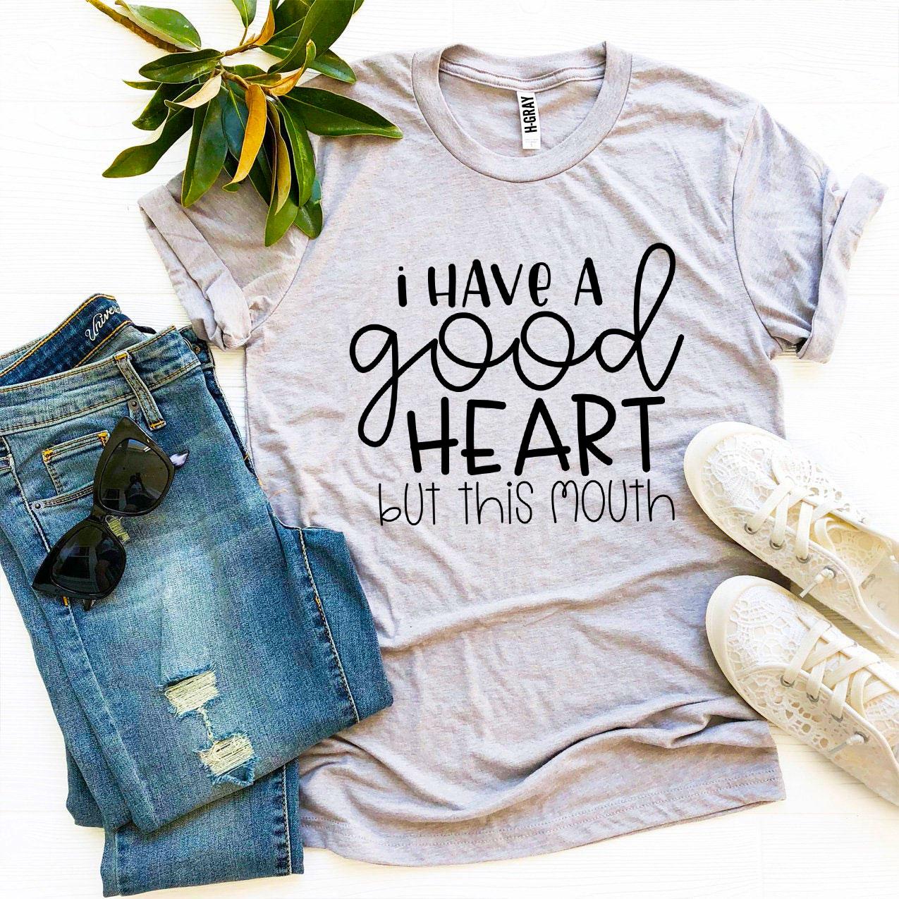 I Have a Good Heart But This Mouth" T-shirt – Soft Cotton, Comfortable Fit - NovaShop