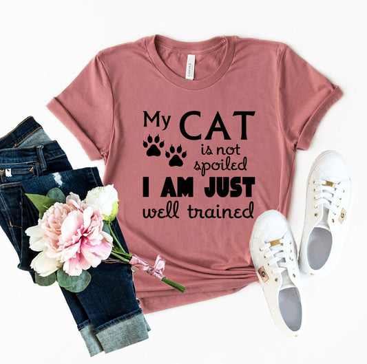 "My Cat Is Not Spoiled, I Am Just Well Trained" Unisex T-shirt – Premium Soft Cotton - NovaShop